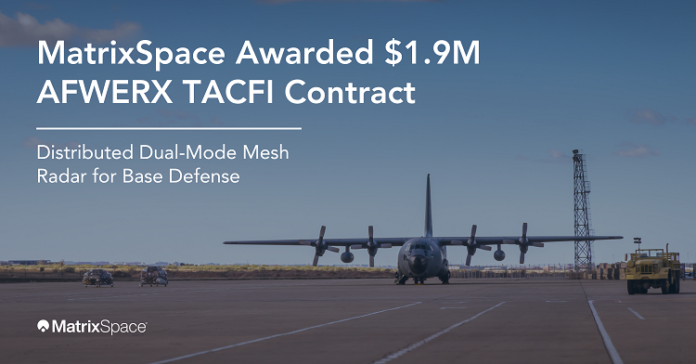 MatrixSpace Awarded $1.9M AFWERX TACFI Contract MatrixSpace Awarded $1.9M AFWERX TACFI Contract